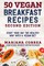 50 VEGAN BREAKFAST RECIPES SECOND EDiTION