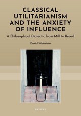 Classical Utilitarianism and the Anxiety of Influence