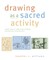 Drawing as a Sacred Activity