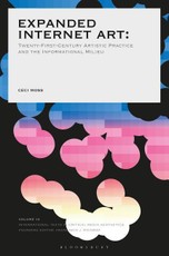 Expanded Internet Art: Twenty-First-Century Artistic Practice and the Informational Milieu