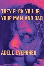 They F*ck You Up, Your Mam and Dad
