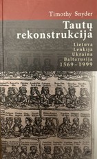 Tautų rekonstrukcija: Lietuva, Lenkija, Ukraina, Baltarusija 1569–1999