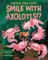 Could You Ever Smile with Axolotls!?