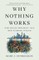 Why Nothing Works
