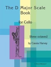The D Major Scale Book for Cello (Three Octaves)