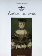 Arčiau Lietuvos. Filologinė Barboros Radvilaitės studija