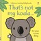 Watt, F: That's not my koala