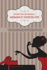 Do Not Get Between A Woman and Her Chocolate