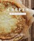 Crepes: 50 Savory and Sweet Recipes