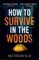 How to Survive in the Woods