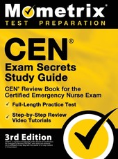 CEN Exam Secrets Study Guide - CEN Review Book for the Certified Emergency Nurse Exam, Full-Length Practice Test, Step-by-Step Review Video Tutorials