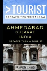 Greater Than a Tourist - Ahmedabad Gujarat India