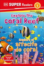 DK Super Readers Level 1 Explore the Coral Reef - Explora El Arrecife de Coral