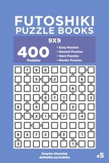Futoshiki Puzzle Books - 400 Easy to Master Puzzles 9x9 (Volume 5)