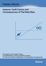 Hedonic Tariff Choice and Consequences of Flat-Rate Bias. The Impact of Consumption Goals on Flat-Rate Bias, and the Competitive Position of a Service Provider as Moderator of Flat-Rate Bias Consequences