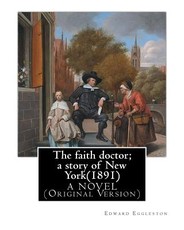 The faith doctor; a story of New York(1891). By