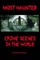 Most Haunted Crime Scenes In The World