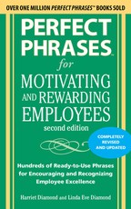 Perfect Phrases for Motivating and Rewarding Employees, Second Edition
