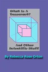 What Is A Tesseract? And Other Scientific Stuff