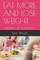 Eat More and Lose Weight