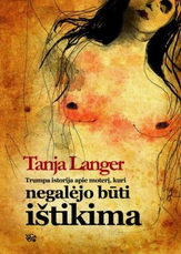 Trumpa istorija apie moterį, kuri negalėjo būti ištikima