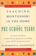 Teaching Montessori in the Home: Pre-School Years