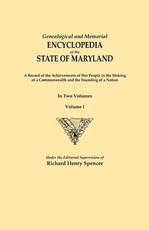 Genealogical and Memorial Encyclopedia of the State of Maryland. a Record of the Achievements of Her People in the Making of a Commonwealth and the Fo