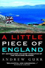 A Little Piece of England - My Adventures as Chief Executive of The Falkland Islands