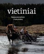 VIETINIAI: nepaprasta kelionė į Trakų kraštą