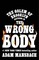 The Wrong Body