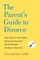 The Parent's Guide to Divorce
