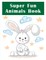 Super Fun Animals Book