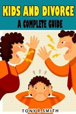 Kids and Divorce A Complete Guide