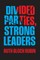 Divided Parties, Strong Leaders