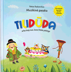 Tilidūda arba Kaip nuo Jono Dūda pabėgo. CD VIDUJE! Įgarsinta pasaka ir dainelės