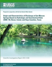 Origin and Characteristics of Discharge at San Marcos Springs Based on Hydrologic and Geochemical Data (2008?10), Bexar, Comal, and Hays Counties, Texas