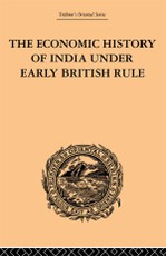 The Economic History of India Under Early British Rule