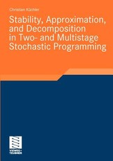 Stability, Approximation, and Decomposition in Two- And Multistage Stochastic Programming