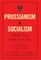 Prussianism and Socialism