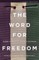 The Word For Freedom