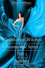 Wizards And Witches: A Paranormal Series - Part 2 - Autopsy