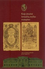 Kaip jėzuitai žemaičių mylias trumpino: 1695 m. Kražių rankraščio fragmentai