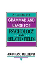 Bellquist, J: Guide To Grammar and Usage for Psychology and