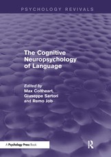 The Cognitive Neuropsychology of Language (Psychology Revivals)