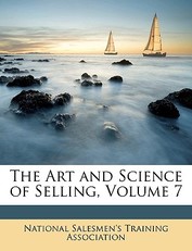 The Art and Science of Selling, Volume 7