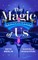 The Magic of Us