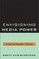 Envisioning Media Power