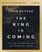 The King Is Coming Bible Study Guide Plus Streaming Video