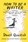 How to Be a Writer