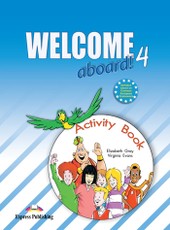 Welcome aboard! 4. Activity book. Anglų kalbos pratybų sąsiuvinis